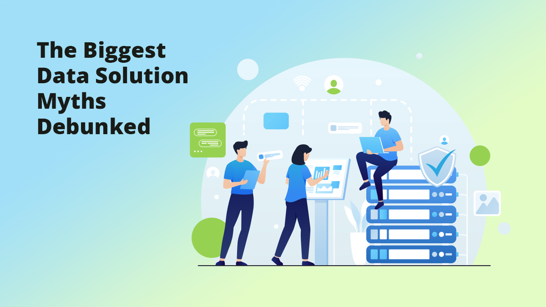 The Biggest Data Solution Myths Debunked