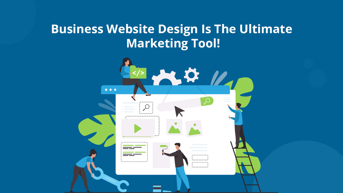 Business Website Design Is The Ultimate Marketing Tool!