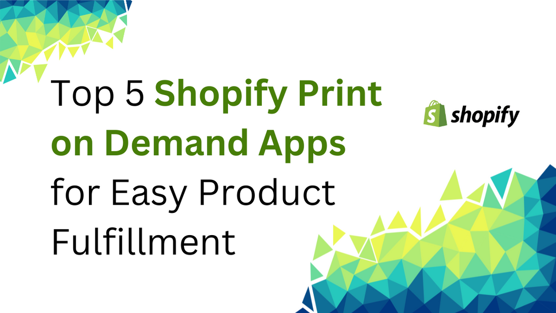 Top 5 Shopify Print on Demand Apps for Easy Product Fulfillment