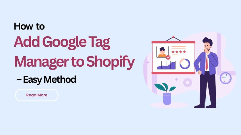 How to Add Google Tag Manager to Shopify – Easy Method