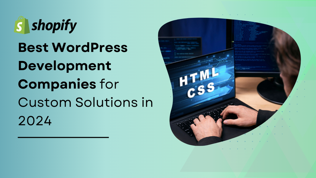 Best WordPress Development Companies for Custom Solutions in 2024