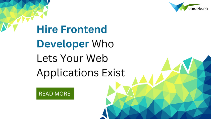 Hire Frontend Developer Who Lets Your Web Applications Exist