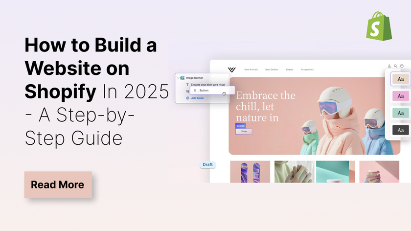 How to Build a Website on Shopify In 2025 - A Step-by-Step Guide