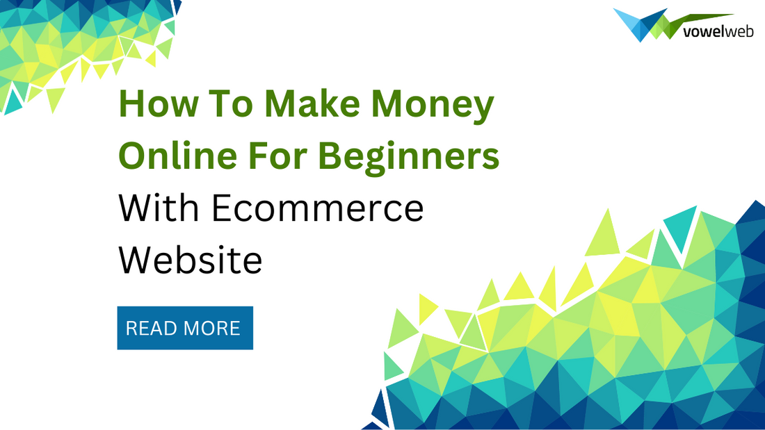 How To Make Money Online For Beginners With Ecommerce Website