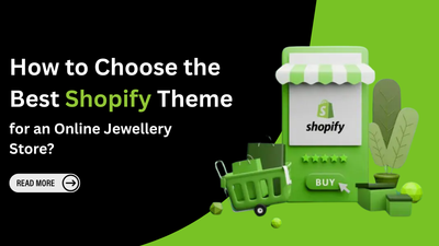How to Choose the Best Shopify Theme for an Online Jewellery Store?