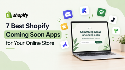 7 Best Shopify Coming Soon Apps for Your Online Store