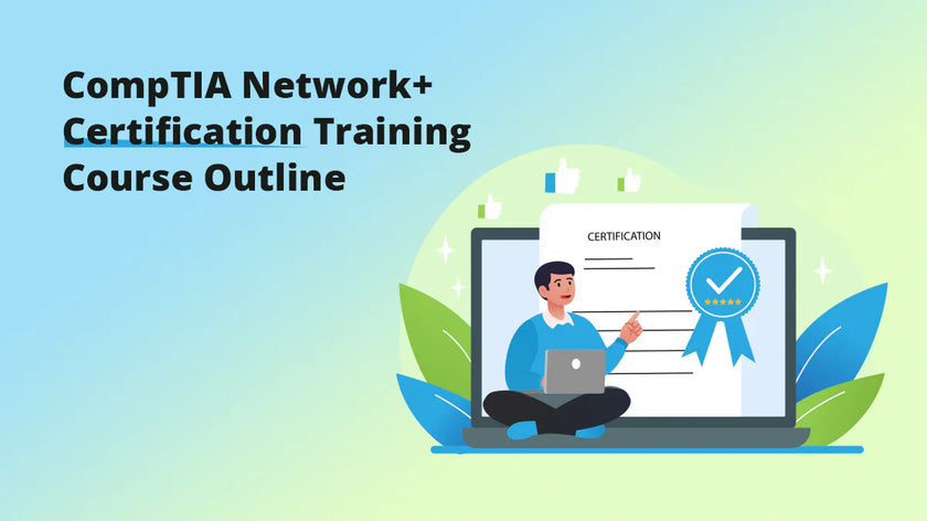 CompTIA Network+ Certification Training Course Outline