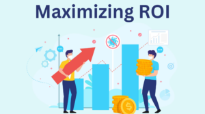Maximizing ROI